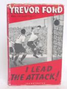 FOOTBALL; Trevor Ford, first edition signed book. 1957, I Lead The Attack. Autograph to inner page.