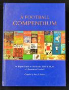 Football Compendium An Expert guide to the books, films and music of Association Football, by Pete