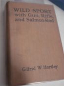 HARTLEY, Gilfrid W. - Wild Sport,: Illustrated, cloth, 8vo.,1903; together with two others.