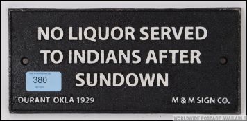 LIQUOR SIGN: A unusual reproduction 20th century metal sign ' No Liquor To Be Served To Indians