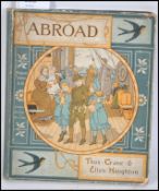 A charming Victorian children's book - 'Abroad' by Thos. Crane and Ellen Houghton.