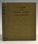 Barnes, James M - 'A Guide To Good Golf' 1925, John Lane The Bodey Head Ltd, illustrated, 137p,