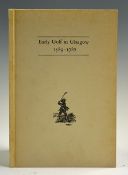 Hamilton, David - signed 'Early Golf in Glasgow 1589-1787' 1st ed 1985 No 188/250 - in the
