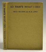 Wilson, E and Lewis, Robert Allen signed - 'So That's What I Do!' 1st edition 1935 in the original