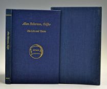 Adamson, Alistair - signed 'Allan Robertson, Golfer His Life and Times' research into the archives
