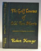 Kroeger, R signed - 'The Golf Courses of Old Tom Morris' a Look at Early Golf Course Architecture
