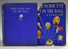 Broome, J. E. - 'Keep Your Eye On The Ball' 1936, Collins, London, comical illustrations, bound in
