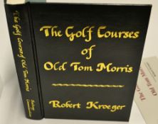 Kroeger, R signed 'The Golf Courses of Old Tom Morris' a Look at Early Golf Course Architecture 1995