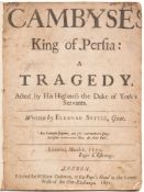 SETTLE, Elkanah - Cambyses King of Persia : a Tragedy.