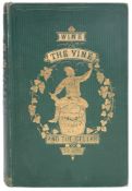 SHAW, Thomas George - Wine, the Vine, and the Cellar : org. gilt cloth, 8vo, 1863.