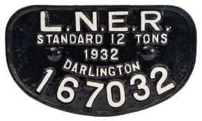 An LNER standard 12 tons wagon plate:, dated 1932 for Darlington, number 167032, 28cm wide. .