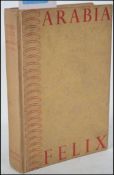 ARABIA FELIX: Across the Empty Quarter of Arabia; THOMAS, Bertram. Foreword by LAWRENCE, T.E.