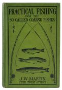 MARTIN, J. W - Practical Fishing for the so-called coarse fishes : illust, org.