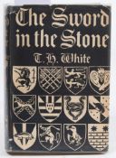 WHITE, T. H - The Sword in the Stone : cloth in edge worn d/w, 8vo, Collins, first ed, 1938.