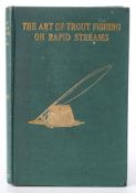 CUTCLIFFE, H.C - The Art of Trout Fishing on Rapid Streams: org.