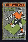The Wolves The first Eighty Years Signed by Percy M. Young - 1959 HB with DJ appears in G condition