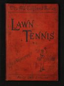 Wilberforce, H.W.W. - 'Lawn Tennis' 1891 Book - The All-England Series published London: George Bell