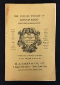 Wood, Arnold - auction catalogue The Angling Library of Arnold Wood, North East Harbor, Maine,