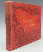 The Queen's London A Pictorial & Descriptive Record of the Great Metropolis in the Year of Her
