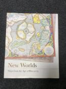 One volume : New Worlds Atlas, maps from a voyage of discovery,