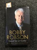 One volume : Bobby Robson, Farewell But Not Goodbye, My Autobiography, signed.