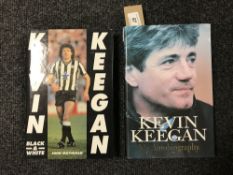 Two volumes : Kevin Keegan, Black and White and Kevin Keegan, My Autobiography, signed.