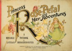 MEGGENDORFER, Lothar - Princess Rose-Petal and Her Adventures : A Moveable Toy-Book, org.