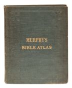 MURPHY, William - The Bible Atlas : a series of maps illustrating the Old and New Testaments,