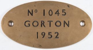 A worksplate 'No 1045 Gorton 1952':, oval engraved brass, 30.