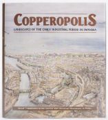 HUGHES, Stephen - Copperopolis Landscape of the Early Industrial Period in Swansea : illust,