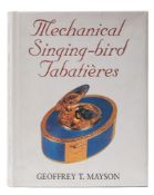 MAYSON, Geoffrey T - Mechanical Singing-Bird Tabatieres : well illust, cloth in d/w, 4to,