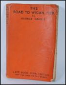 George ORWELL [Eric BLAIR]. The Road to Wigan Pier. London: Victor Gollancz Ltd., 1937. First