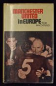 Manchester United in Europe hardback book with dust jacket by Roger Macdonald
