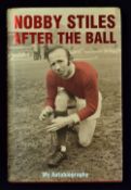 Signed copy hardback edition book with dust jacket Nobby Stiles After the Ball autobiography