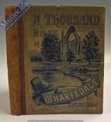 A Thousand Miles In Wharfdale And The Basin Of The Whafe by Edmund Bogg Book - Published by