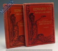 Edward VII His Life and Times Book by Sir Richard Holmes, London 1910 in 2 Vols, illustrated, in
