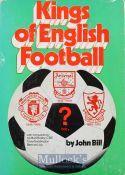 Very scarce and collectable football book ~Kings of English Football~ by John Bill 1st edition 1972,
