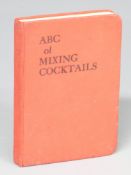 Harry's A B C of Mixing Cocktails by Harry McElhone, with nearly 400 Cocktail Recipes, published