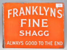 A vintage 20th Century double sided enamel advertising sign for 'Franklyn's Fine Shagg Always Good