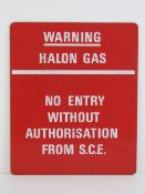 Metal sign 'Warning Halon Gas No Entry Without Authorisation From S.C.E.', 30 x 25cm.