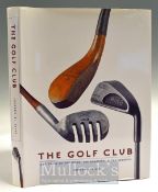 Ellis, Jeffery B - “The Golf Club – 400 years of The Good, The Beautiful and The Creative” 1st ed
