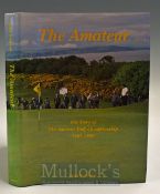 Behrend, John -“The Amateur - The Story Of The Amateur Golf Championship 1885-1995” 1st ed 1995 with