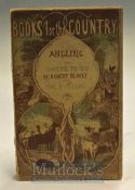 Blakey Robert – Angling and Where to Go 1854, 1st edition published by Geo Routledge London,