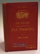 Tayler James – Red Palmer & Practical Treatise on Fly Fishing, London 1888, 4th published Folkestone