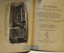 Tramways Their Construction and Working by D. Kinner Clark^ M.I.C.E. 1878 Book - An extensive