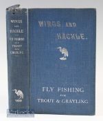 Hill^ R – Wings and Hackle^ a Pot-Pourri of Fly Fishing for Trout and Grayling^ 1912 1st edition^