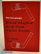 Georgiady^ Pete signed – “Wood Shafted Golf Club Guides” 4th Ed 2000 signed to the first title