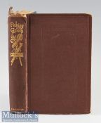 Pennell, Cholmondeley (Ed) - “Fishing Gossip or stray leaves from the notebooks of several