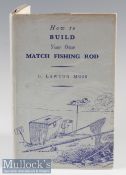Moss, G Lawton - “How to Build Your Own Match Fishing Rod” 1st ed. 1950 publ’d London Technical