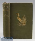 Fisher^ Major A T – Rod and River^ or Fly Fishing for Salmon^ Trout and Grayling^ London 1892^ in